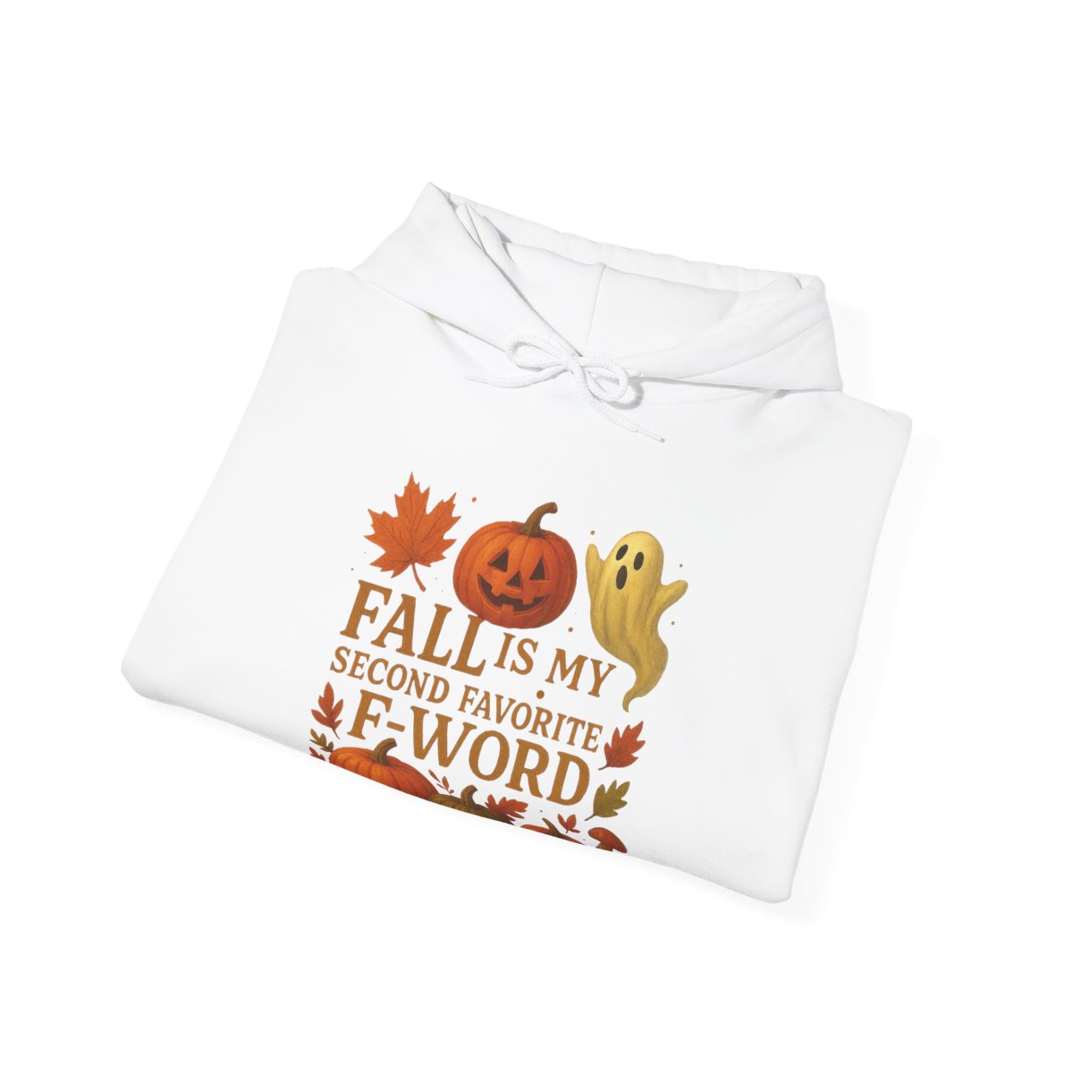 Pumpkin Spice & Ghosts – Fall Is My Second Favorite F-Word Hoodie / T-Shirt