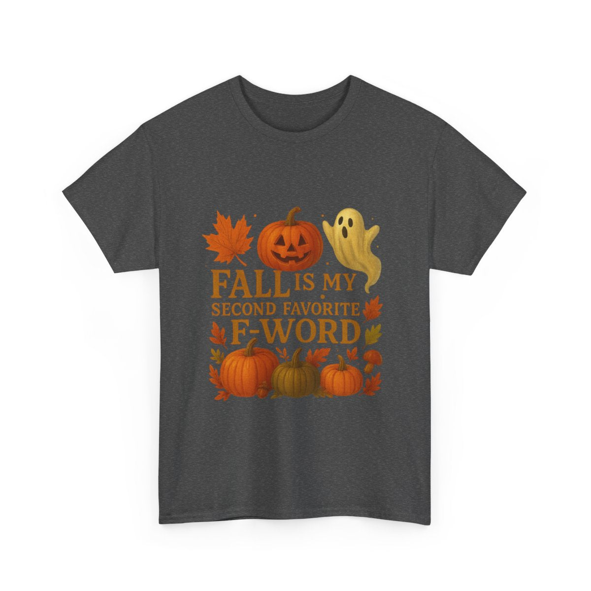 Pumpkin Spice & Ghosts – Fall Is My Second Favorite F-Word Hoodie / T-Shirt