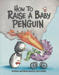 How to Raise a Baby Penguin Book