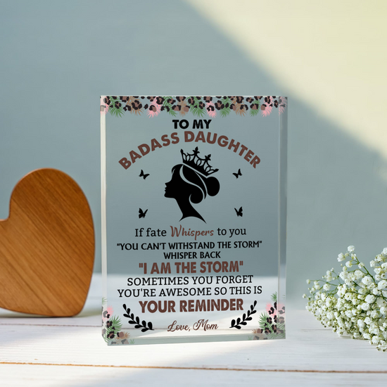 "To My Badass Daughter" Acrylic Block - "I Am The Storm" Gift