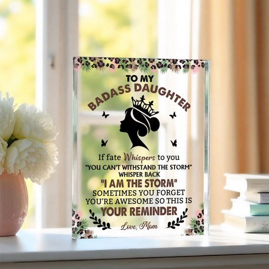 "To My Badass Daughter" Acrylic Block - "I Am The Storm" Gift