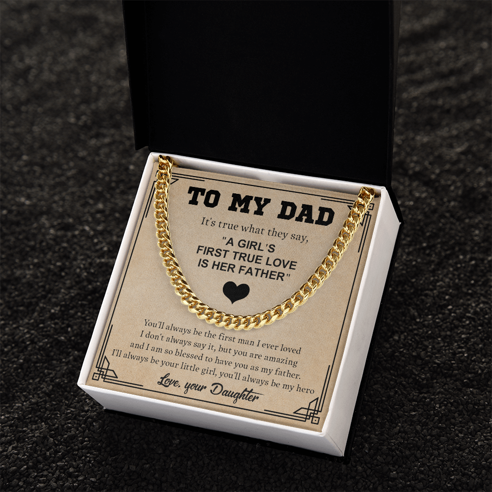 To My Dad Cuban Chain Necklace – Daughter to Father Gift, A Girl’s First True Love Is Her Father Necklace