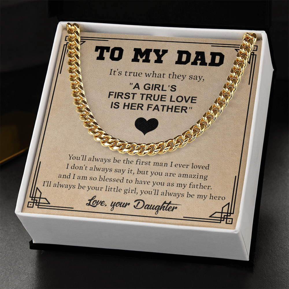To My Dad Cuban Chain Necklace – Daughter to Father Gift, A Girl’s First True Love Is Her Father Necklace