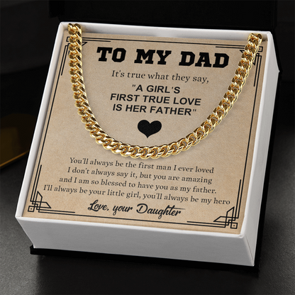 To My Dad Cuban Chain Necklace – Daughter to Father Gift, A Girl’s First True Love Is Her Father Necklace