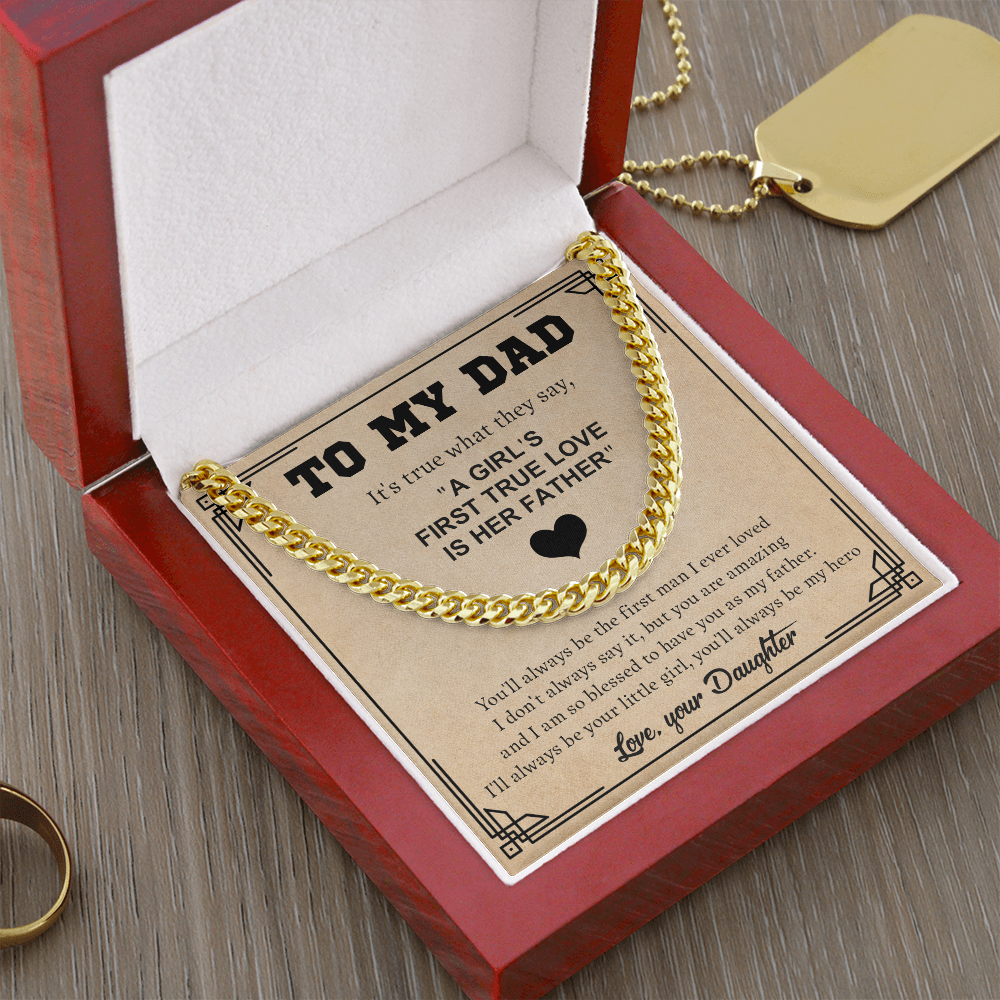 To My Dad Cuban Chain Necklace – Daughter to Father Gift, A Girl’s First True Love Is Her Father Necklace
