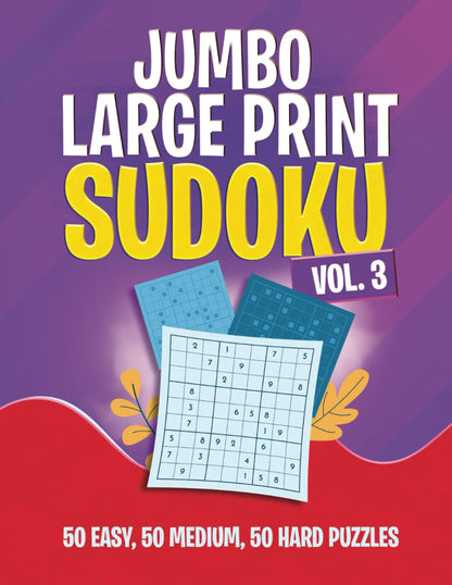 JUMBO Large Print Sudoku Puzzles Book for Adults - Volume 3: 150 New Easy, Medium, and Hard Logic Challenges | Brain Games for Seniors