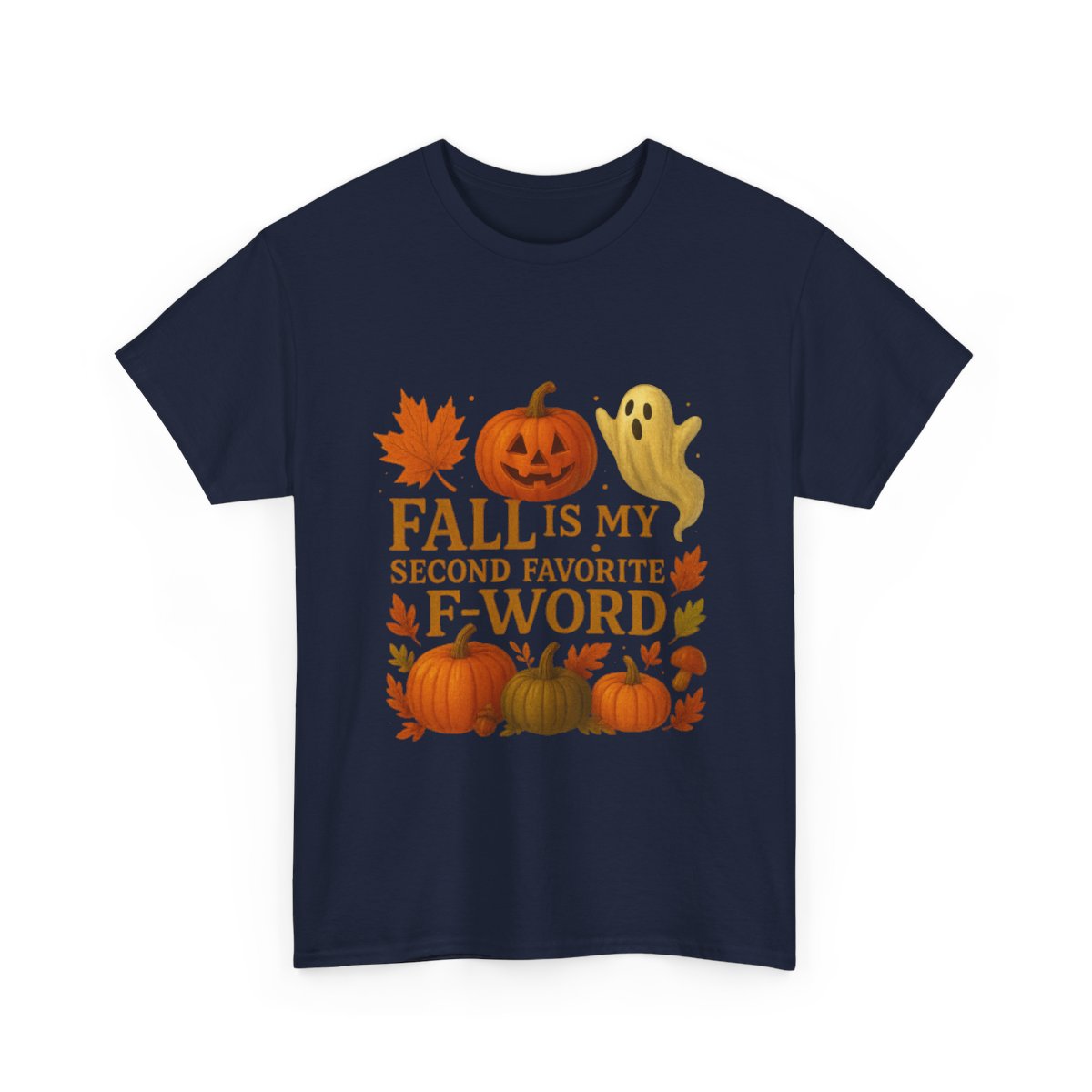 Pumpkin Spice & Ghosts – Fall Is My Second Favorite F-Word Hoodie / T-Shirt
