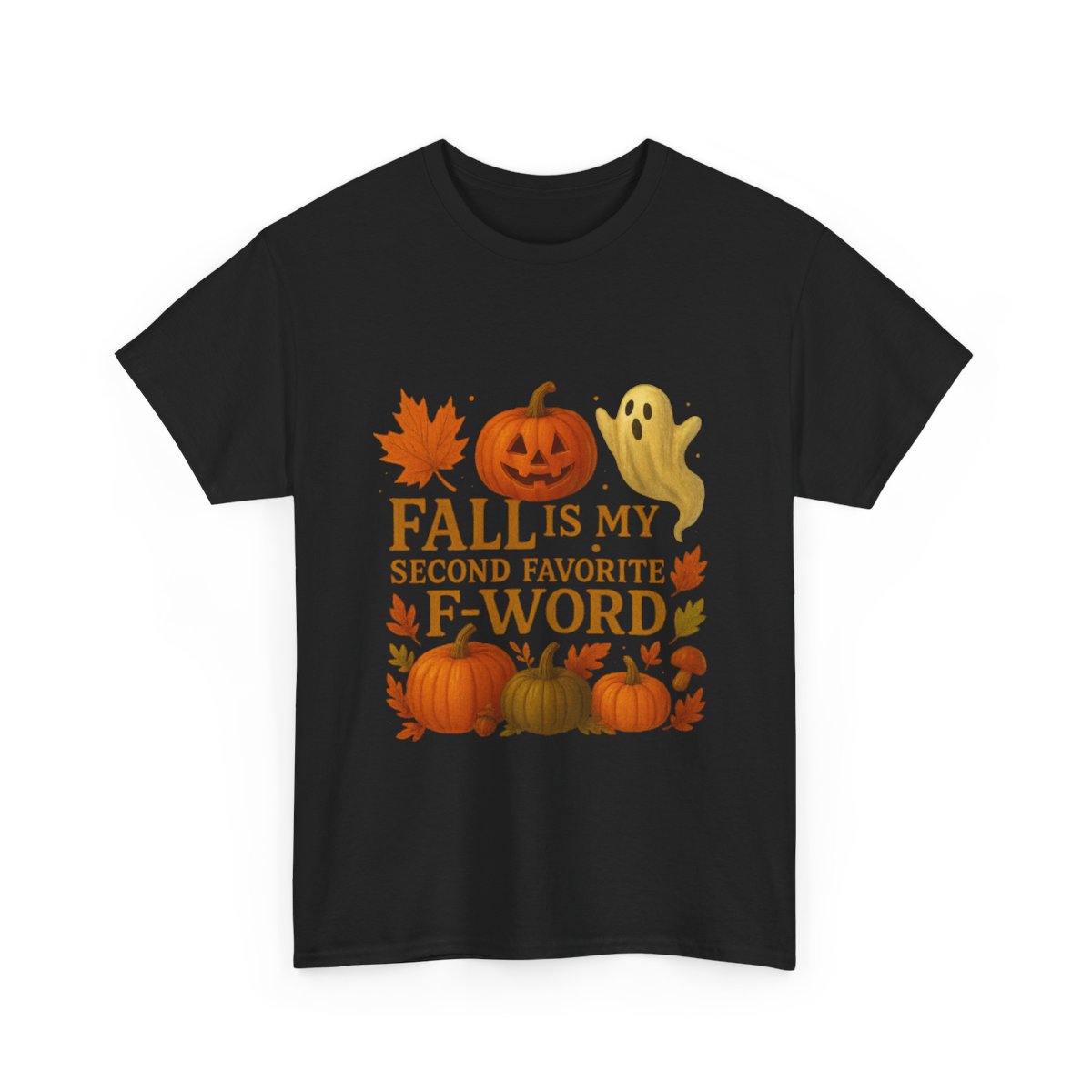 Pumpkin Spice & Ghosts – Fall Is My Second Favorite F-Word Hoodie / T-Shirt