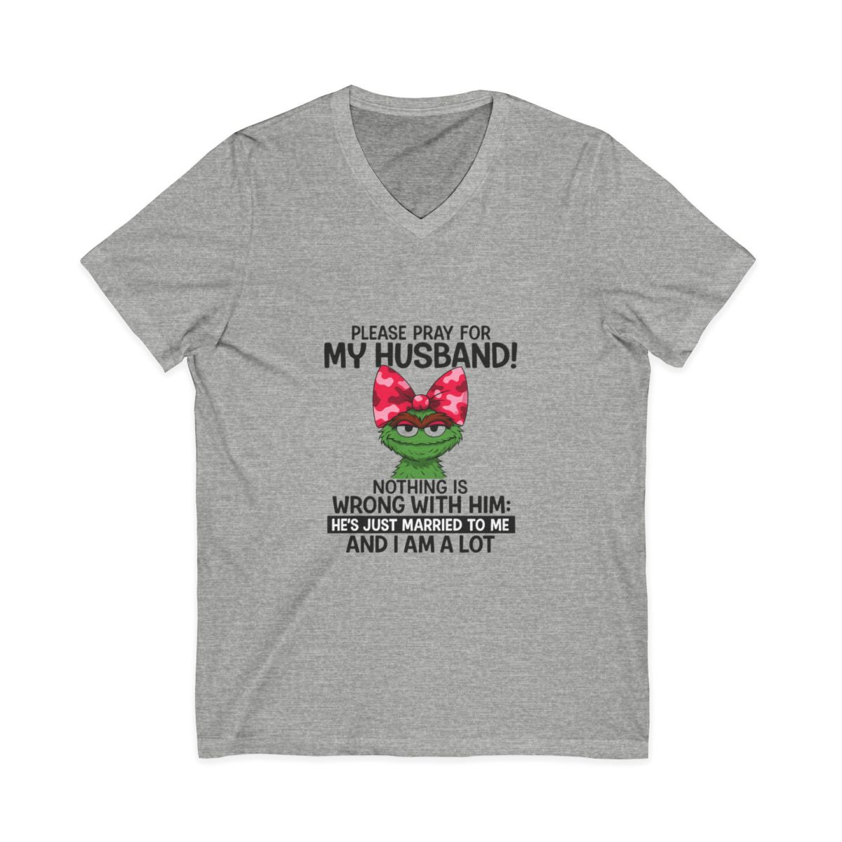 Funny Wife T-Shirt - Pray For My Husband, I Am A Lot!