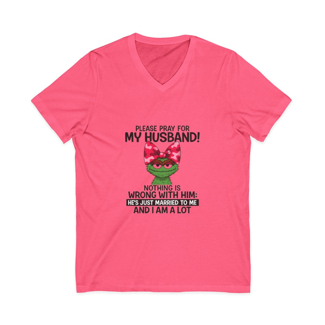 Funny Wife T-Shirt - Pray For My Husband, I Am A Lot!